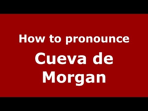 How to pronounce Cueva de Morgan (Colombian Spanish/Colombia) - PronounceNames.com