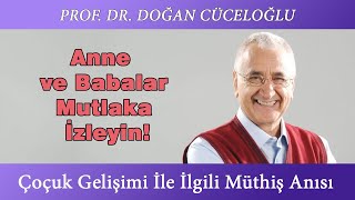 Anne Ve Babalar Mutlaka Izleyin - Doğan Cüceloğlu'nun Çoçuk Gelişimi İle İlgili 