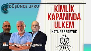 Kimlik Kapanında Ülkem | Tarık Çelenk - Tolga Avşar - Baha Yılmaz