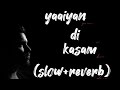 yaariyan di kasam (slow +reverb) #bollywood #missyou #friendsforever