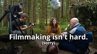 Filmmaking Isn’t Hard... You’re Just Overthinking It
