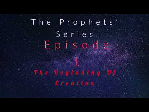 Sheikh Belal Assaad : The Prophets Series Episode 1- The Beginning Of Creation