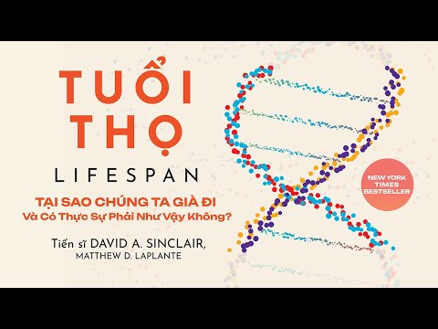 [Sách Nói] Tuổi Thọ - Tại Sao Chúng Ta Già Đi Và Có Thực Sự Phải Như Vậy Không? - Chương 1 |