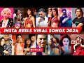 Instagram Reels Viral Trending Songs India 2024 All In One Songs That Are Stuck In Our Heads