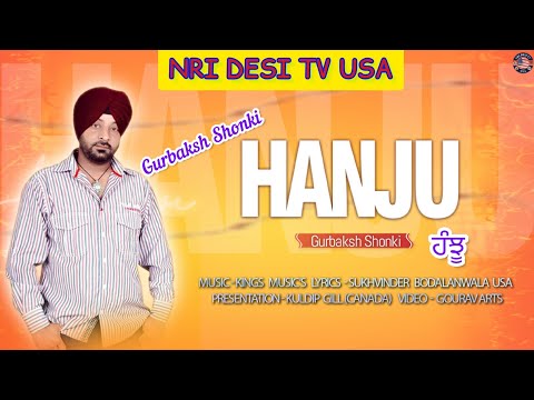 Hanju / Tears Hanju / Gurbaksh Shonki / New Punjabi Song's