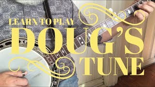 Doug’s Tune - Walk Through and Demo - Bluegrass Banjo