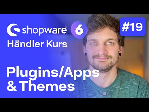 Shopware 6 Plugins/Apps & Themes | #19 Kostenloser Kurs für Händler | Shopware 6