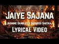 Jaiye Sajana Lyrical Video Dhurandhar The Revenge Jasmine Sandlas Satinder Sartaaj Worldwide