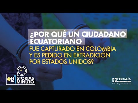 ¿Por qué un ciudadano ecuatoriano fue capturado en Colombia y es pedido por Estados Unidos?