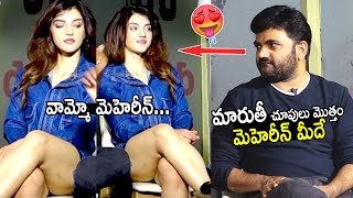See How Director Maruthi Seeing To Actress Mehreen