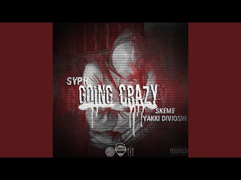 Going Crazy (feat. Skeme & Yakki Divioshi)