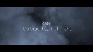 Zate - Du brauchst mich nicht