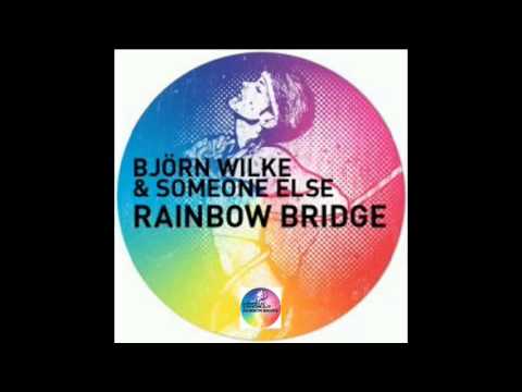 Bjorn Wilke & Someone Else - Rainbow Bridge (Original Mix)