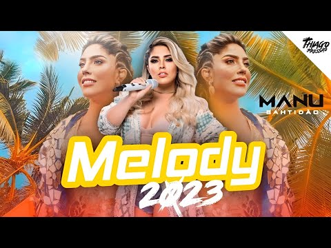 🟡MELODY 2023 & 2022 LANÇAMENTO - MANU BAHTIDÃO - DJ THIAGO PRESSÃO🍻