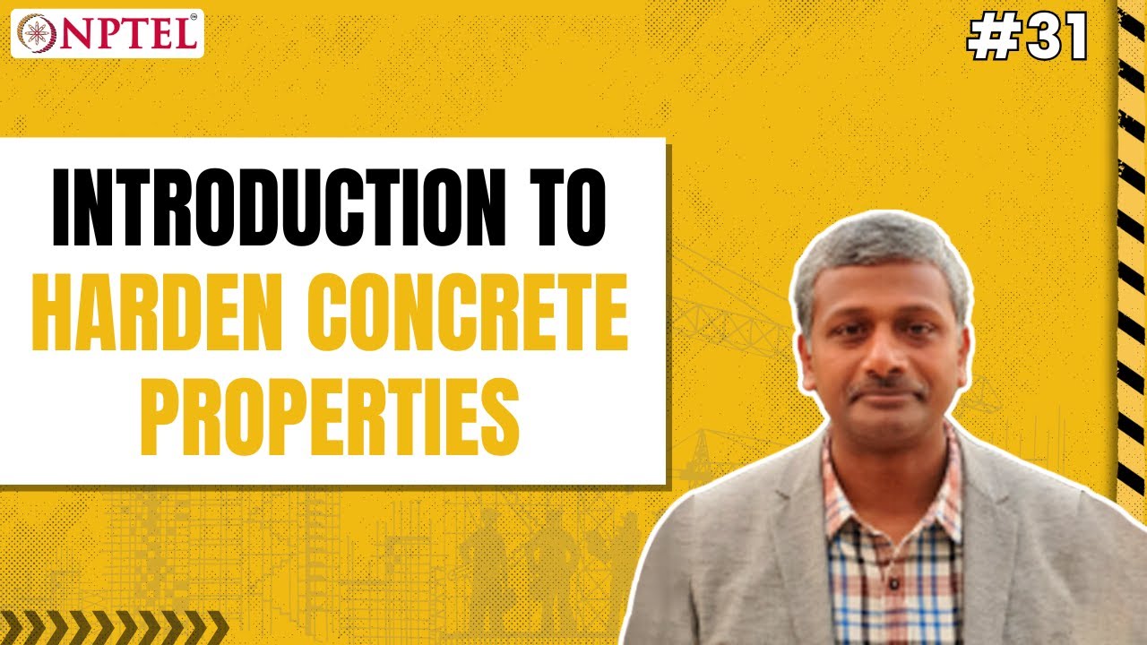 #31 Introduction to Hardened Concrete Properties | Advanced Concrete Technology