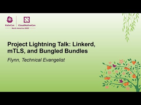 Project Lightning Talk: Linkerd, mTLS, and Bungled Bundles - Flynn, Technical Evangelist