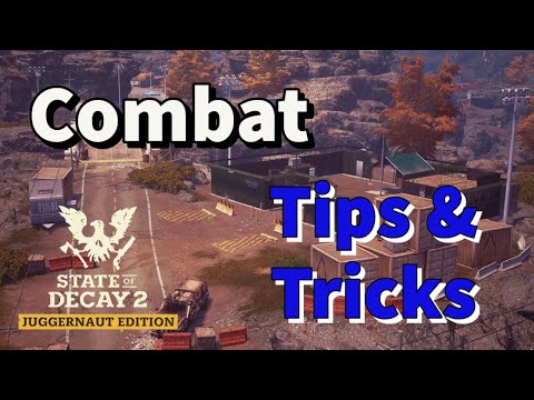 State of Decay 2 Juggernaut Edition Beginner’s Guide - Part 4 - Combat Tips and Tricks