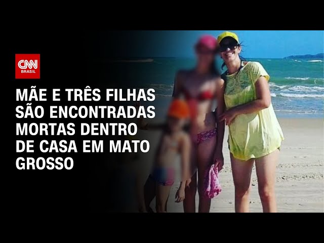 Mãe e três filhas são encontradas mortas dentro de casa em Mato Grosso | LIVE CNN