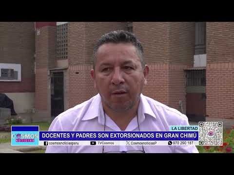 La Libertad: docentes y padres son extorsionados en Gran Chimú