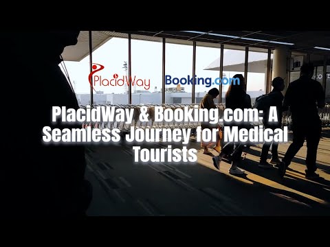 PlacidWay & Booking.com: A Seamless Journey for Medical Tourists