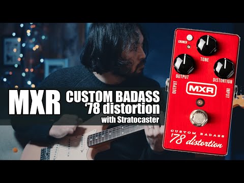 MXR 〝CUSTOM BADASS ’78 distortion〟with Stratocaster