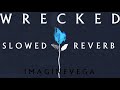 Imagine Dragons - Wrecked slowed + Reverb