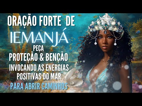 ORAÇÃO FORTE de IEMANJÁ PARA ABRIR CAMINHOS AMOR PROTEÇÃO INVOCANDO a FORÇA do MAR E PEDIR BENÇÃOS