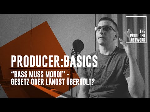 Producer:Basics – "Bass muss Mono!" - Gesetz oder längst überholt? I The Producer Network