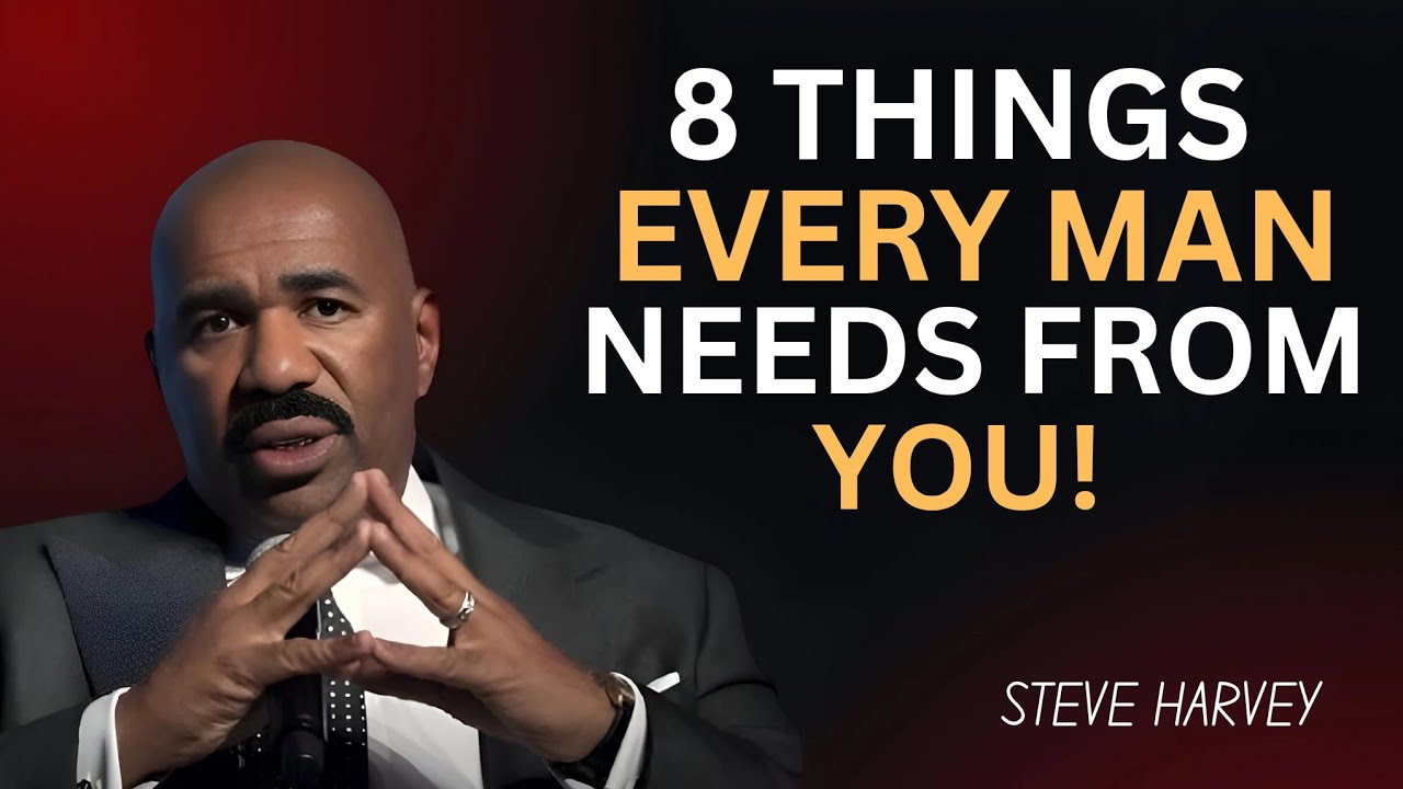 8 Things Every Man Secretly Needs From You | Steve Harvey's Powerful Advice