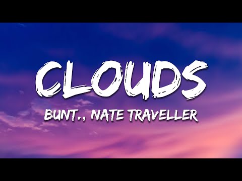 BUNT. - Clouds (Lyrics) ft. Nate Traveller