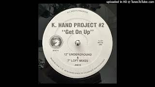 K. Hand - Get On Up (12" Underground Mix) - Project #2