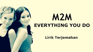 Download lagu Everything You Do - M2M | Lirik Terjemahan mp3 Download lagu Everything You Do - M2M | Lirik Terjemahan mp3