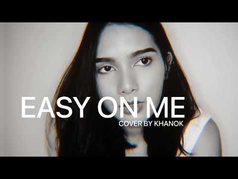 EASY ON ME - ADELE I COVER BY KHANOK