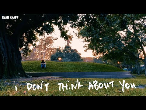 Evan Knapp - I Don't Think About You [Official Lyric Video]