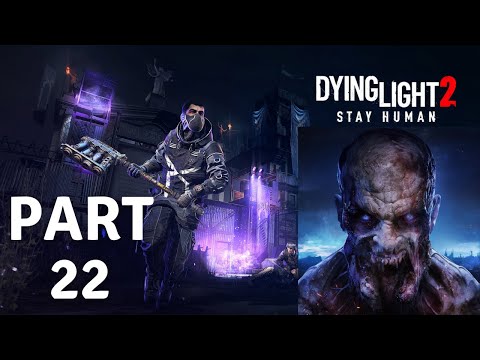 Dying Light 2 Walkthrough Gameplay Part 22