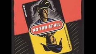 No Fun At All - Lose Another Friend