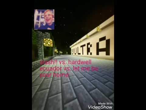 Sash! Vs. Hardwell/ Ecuador vs. Let me be your home