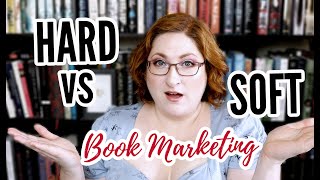 Author Marketing: Hard vs. Soft Sell Marketing