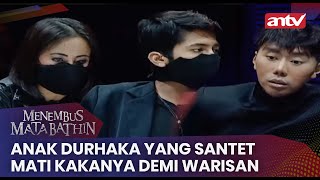 Download lagu Anak Durhaka Yang Santet Mati Kakanya Demi Warisan!! | Menembus Mata Batin ANTV Eps 176 [FULL] mp3