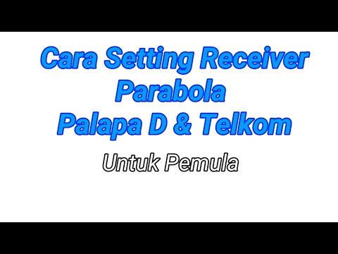 Cara setting reciever Parabola Palapa D dan Telkom pemula