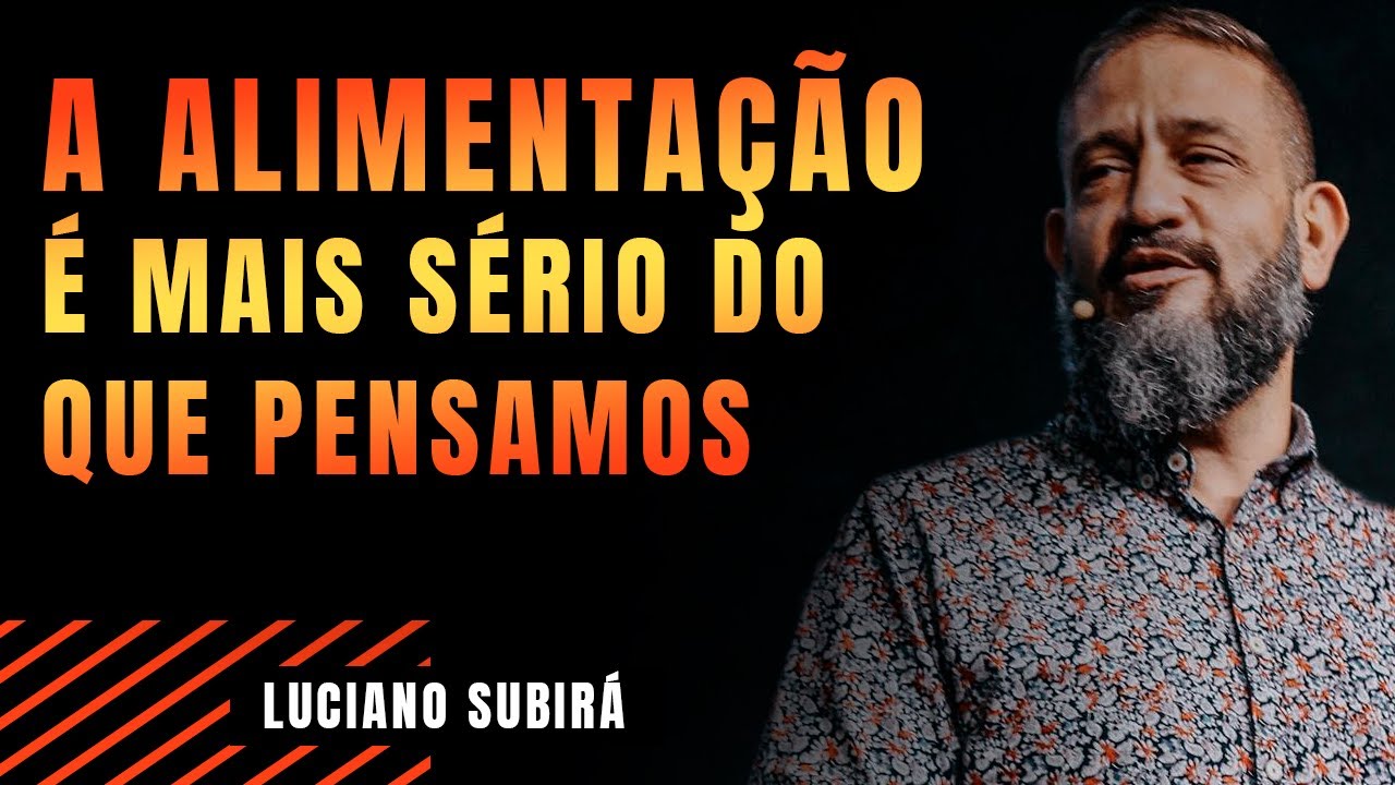 A ALIMENTAÇÃO E A VIDA ESPIRITUAL || PASTOR LUCIANO SUBIRÁ