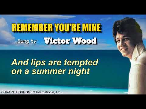 REMEMBER YOU'RE MINE = Victor Wood (with Lyrics)