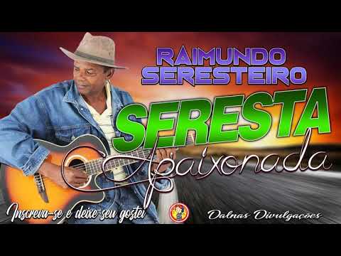Raimundo Seresteiro - Seresta Apaixonada