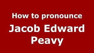 How to pronounce Jacob Edward Peavy