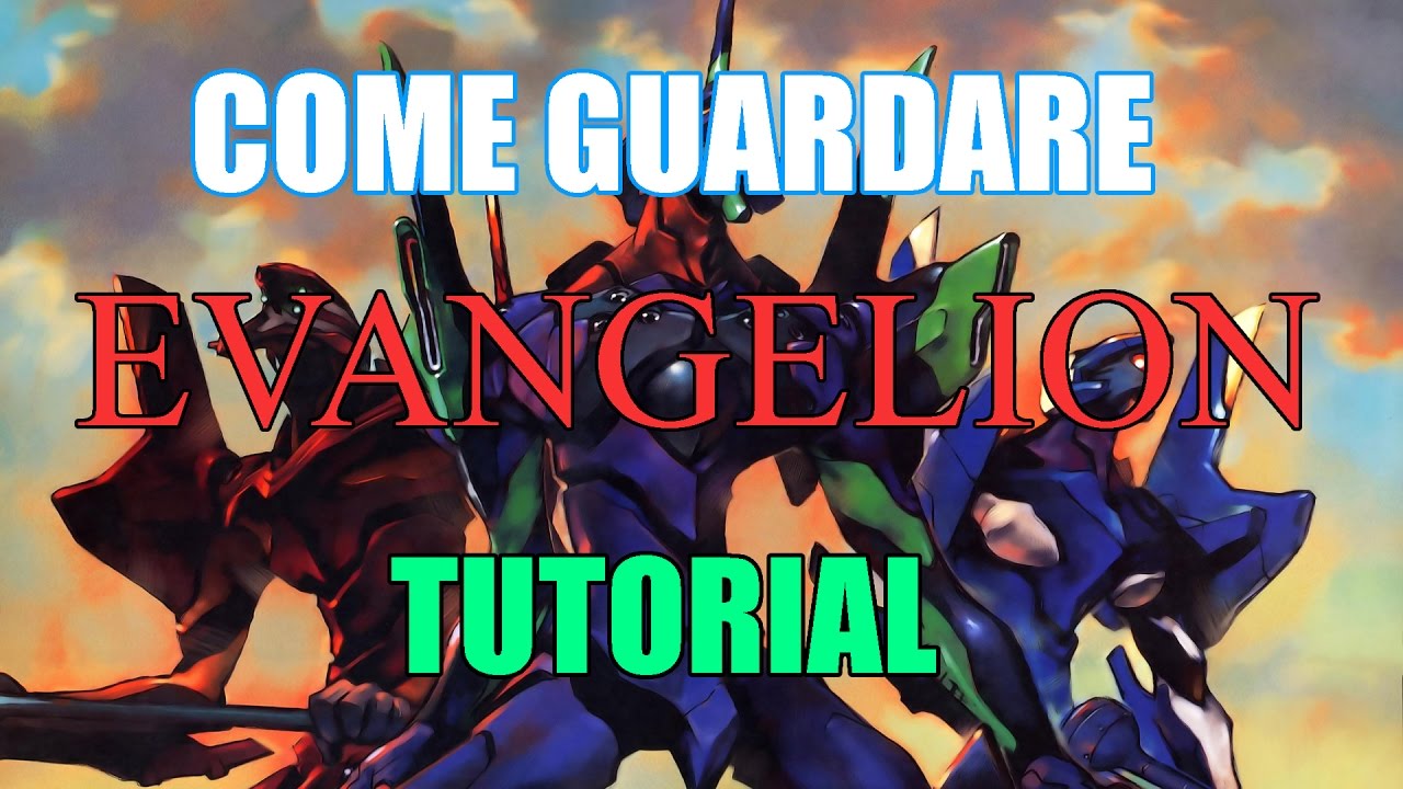 COME GUARDARE NEON GENESIS EVANGELION
