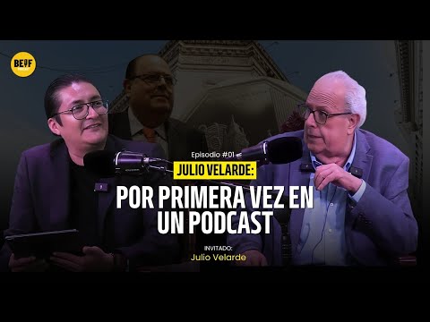 JULIO VELARDE por primera vez en un PODCAST | Episodio 01 - BEIF Podcast