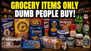 10 Grocery Items Only DUMB People Buy!
