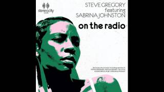 Steve Gregory feat. Sabrina Johnston - On the Radio (House Bros Vocal Mix)