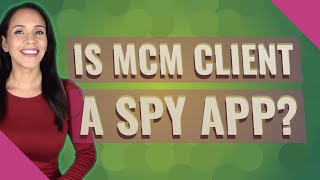 Is MCM client a spy app