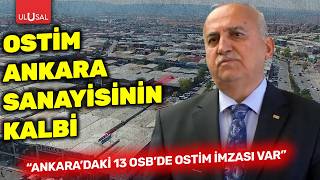 OSTİM, Ankara sanayisinin kalbi! Aydın: Ankara’daki 13 OSB’de OSTİM im